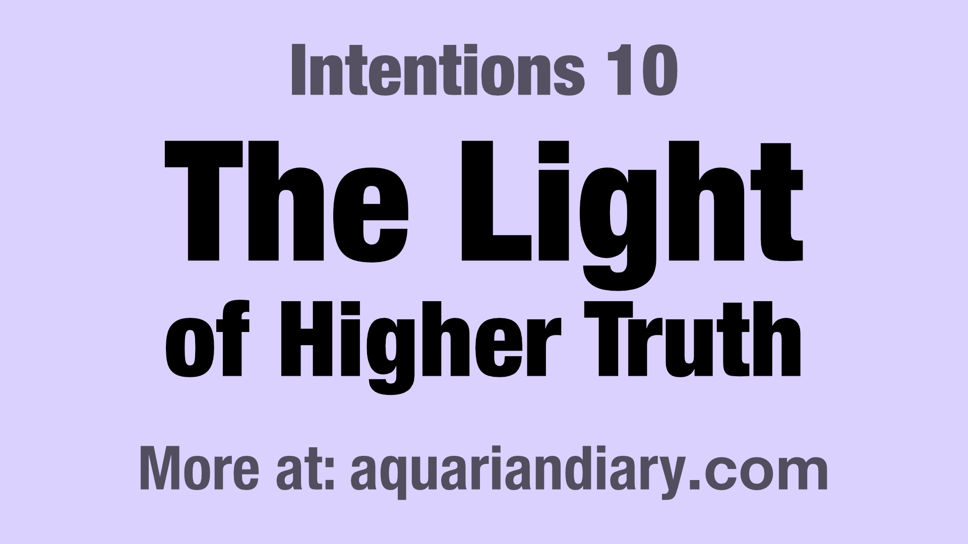 Intentions 10: The Light of Higher Truth - Aquarian Diary